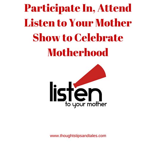 Participate In, Attend Listen to Your Mother Show to Celebrate Motherhood