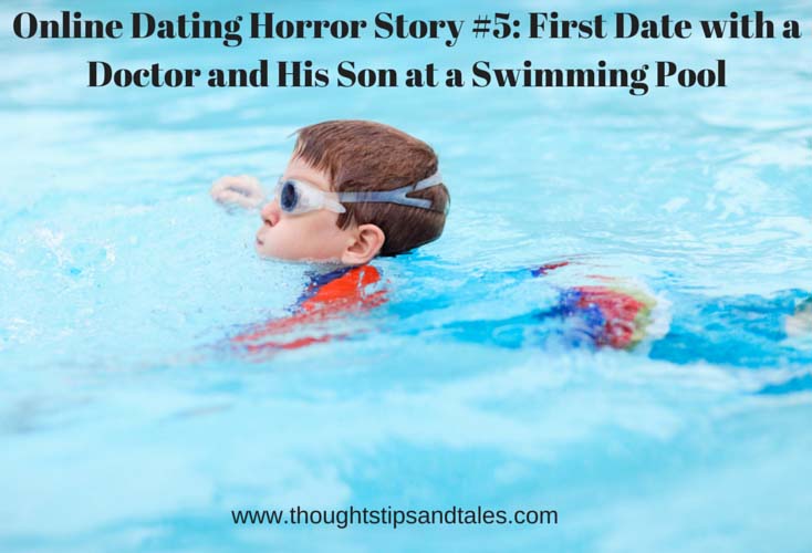 Online Dating Horror Story #5: First Date with a Doctor and his Son at a Swimming Pool