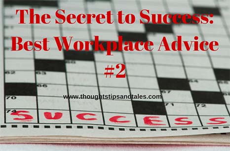 The Secret to Success: Best Workplace Advice #2