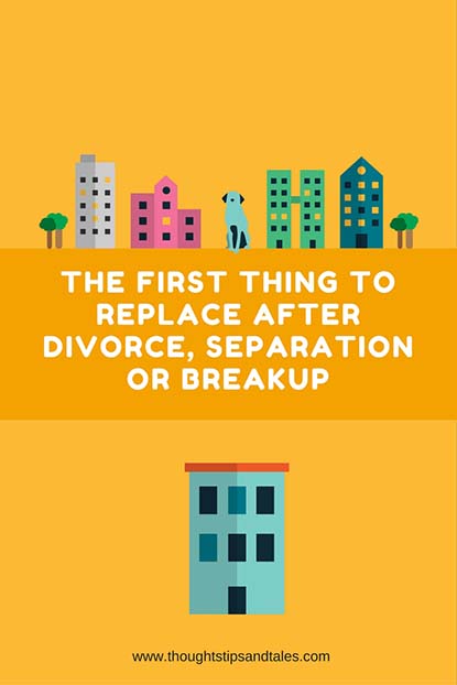 First Thing to Replace after Divorce, Separation or Breakup
