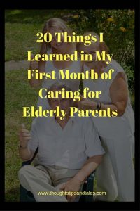 20 Things I Learned in My First Month of Caring for Elderly Parents