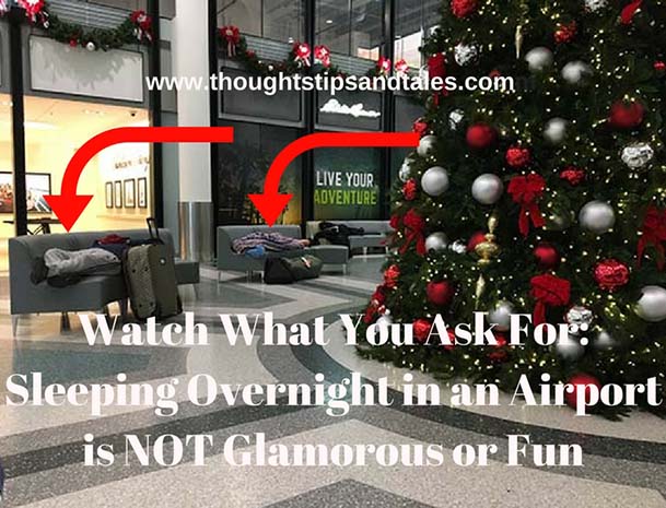 Watch What You Ask For_ Sleeping Overnight in an Airport is NOT Glamorous or Fun